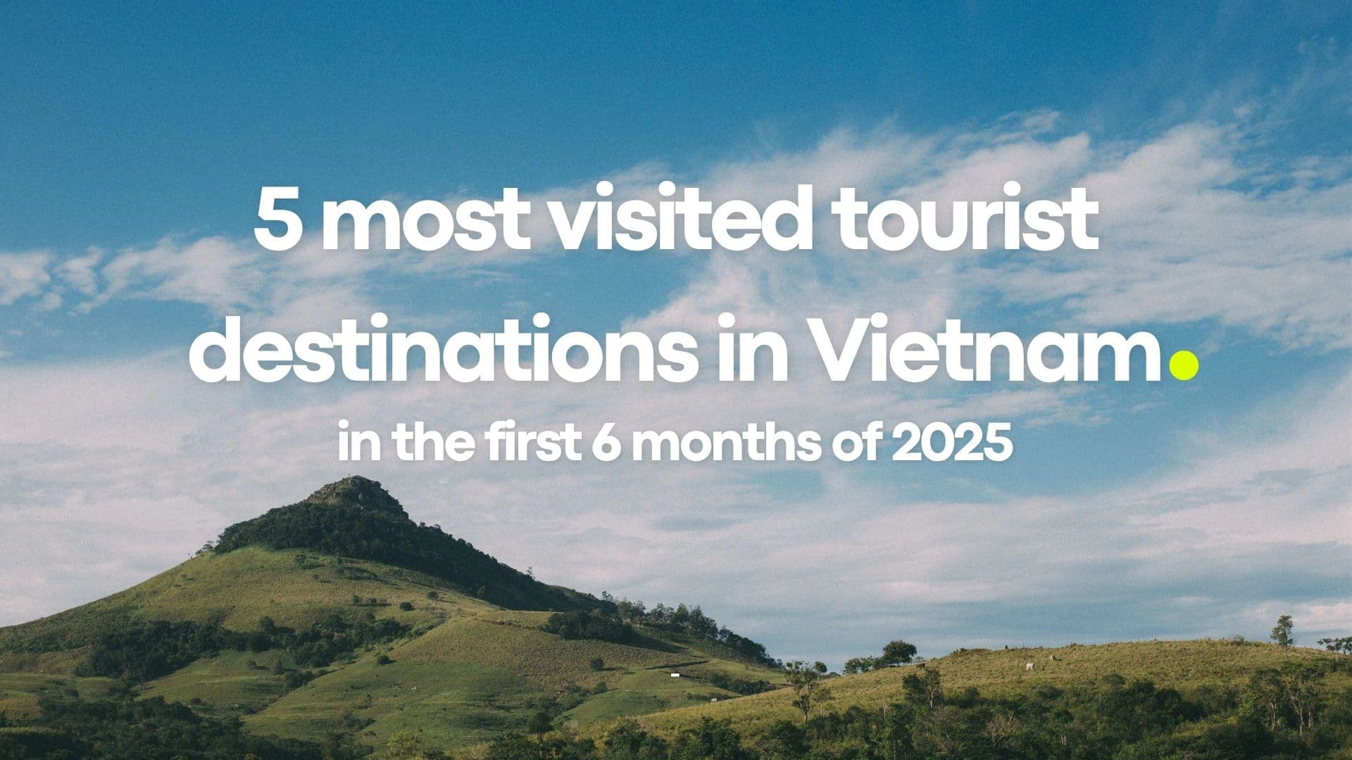 Les 5 destinations les plus visitées au Vietnam au premier semestre 2025